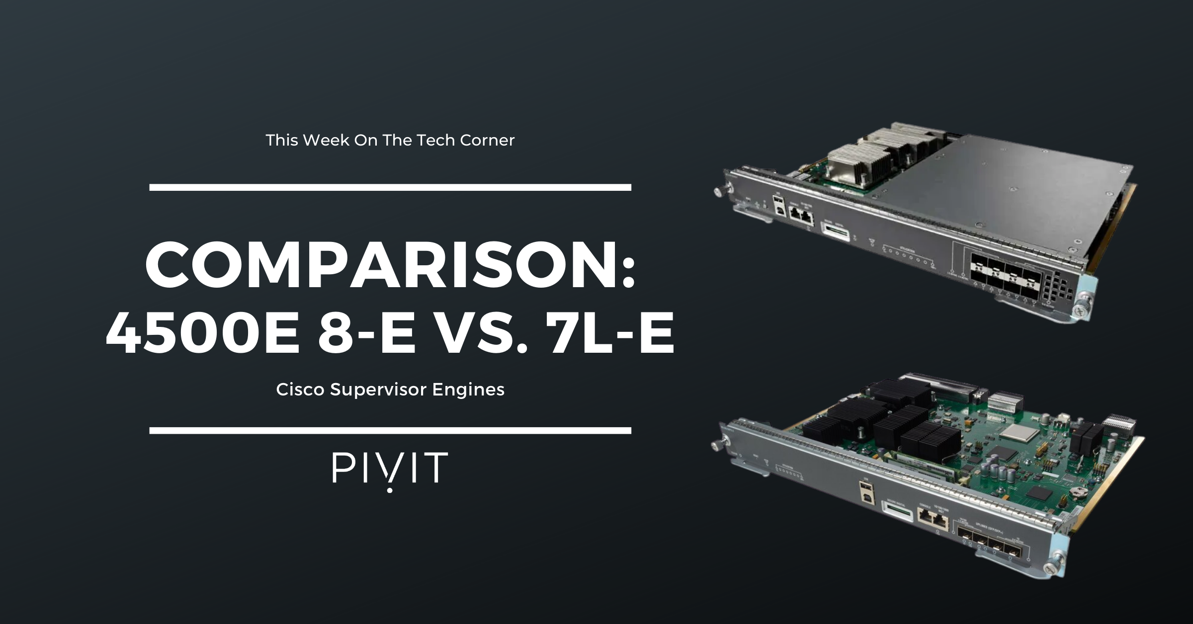 A Supervisor Engine Comparison: 4500E 8-E & 4500E 7L-E